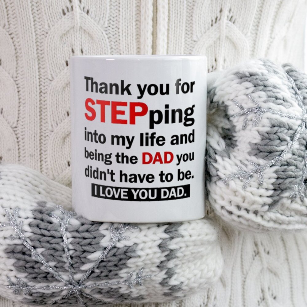 Funny 11oz White Mug for Stepdad – Thank You For Stepping Into My Life
